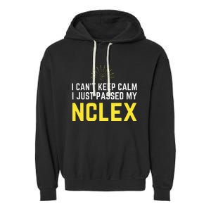 Nurse Graduation I Can't Keep Calm I Passed My NCLEX Garment-Dyed Fleece Hoodie