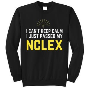 Nurse Graduation I Can't Keep Calm I Passed My NCLEX Sweatshirt