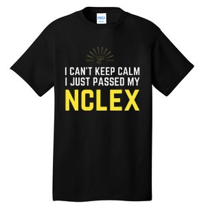 Nurse Graduation I Can't Keep Calm I Passed My NCLEX Tall T-Shirt