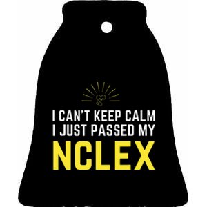 Nurse Graduation I Can't Keep Calm I Passed My NCLEX Ceramic Bell Ornament