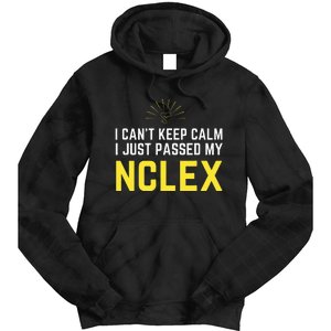 Nurse Graduation I Can't Keep Calm I Passed My NCLEX Tie Dye Hoodie