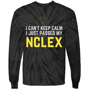 Nurse Graduation I Can't Keep Calm I Passed My NCLEX Tie-Dye Long Sleeve Shirt