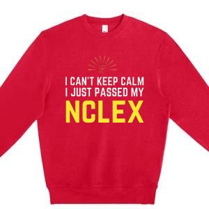 Nurse Graduation I Can't Keep Calm I Passed My NCLEX Premium Crewneck Sweatshirt