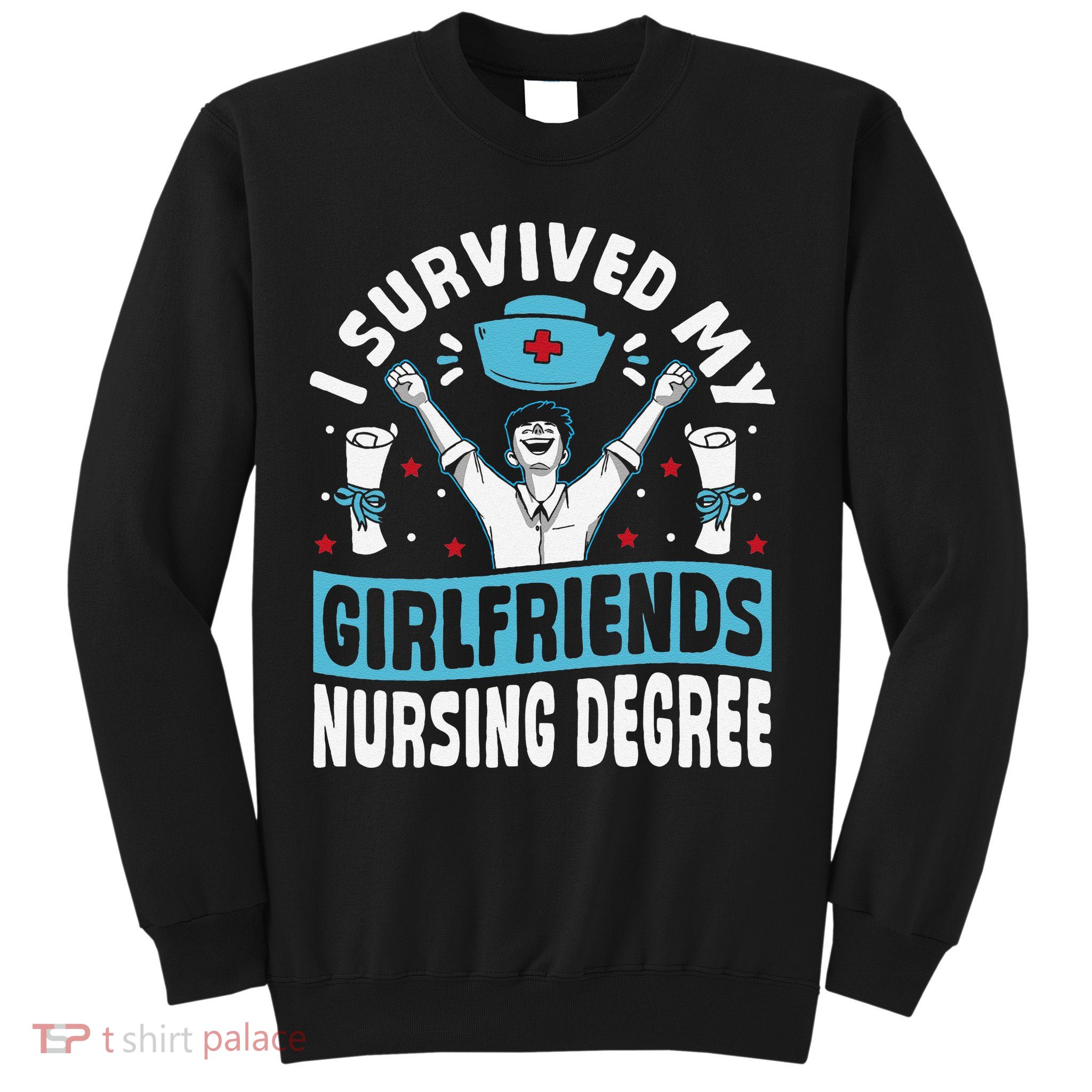 Nurse Graduation I Survived My Girlfriends Nursing Degree Sweatshirt