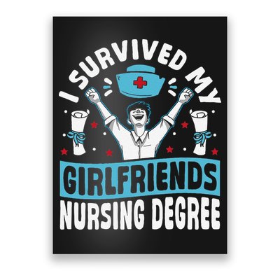 Nurse Graduation I Survived My Girlfriends Nursing Degree Poster