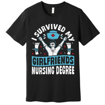 Nurse Graduation I Survived My Girlfriends Nursing Degree Premium T-Shirt