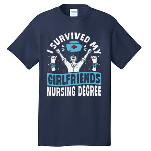 Nurse Graduation I Survived My Girlfriends Nursing Degree Tall T-Shirt