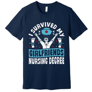 Nurse Graduation I Survived My Girlfriends Nursing Degree Premium T-Shirt