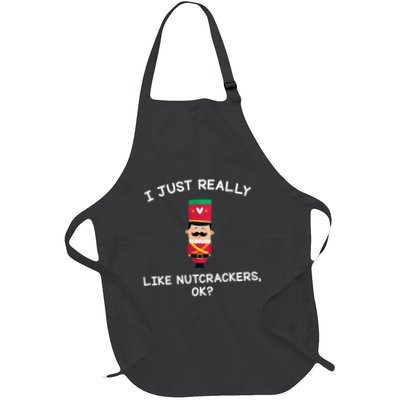 Nutcracker Gifts I Just Really Like Nutcrackers Ok Full-Length Apron With Pockets