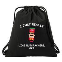 Nutcracker Gifts I Just Really Like Nutcrackers Ok Drawstring Bag