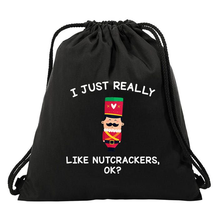 Nutcracker Gifts I Just Really Like Nutcrackers Ok Drawstring Bag