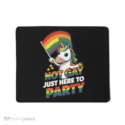 Not Gay Just Here To Party Mousepad