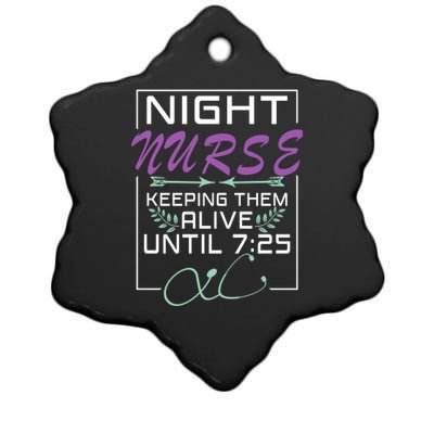 Nurse Gift Keeping Alive Until 7:25 Funny Night Shift Nurse Gift Ceramic Star Ornament