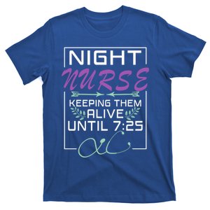 Nurse Gift Keeping Alive Until 7:25 Funny Night Shift Nurse Gift T-Shirt