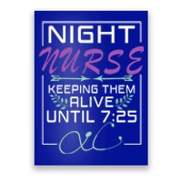 Nurse Gift Keeping Alive Until 7:25 Funny Night Shift Nurse Gift Poster