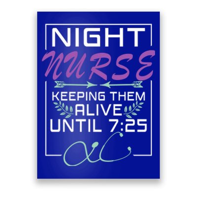 Nurse Gift Keeping Alive Until 7:25 Funny Night Shift Nurse Gift Poster