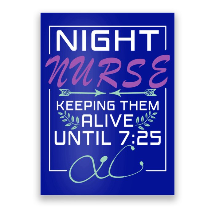 Nurse Gift Keeping Alive Until 7:25 Funny Night Shift Nurse Gift Poster