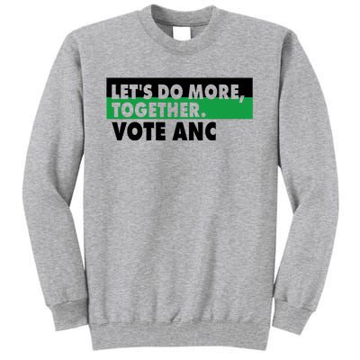 Ngamla Gouws LetS Do More Together Vote Anc Tall Sweatshirt