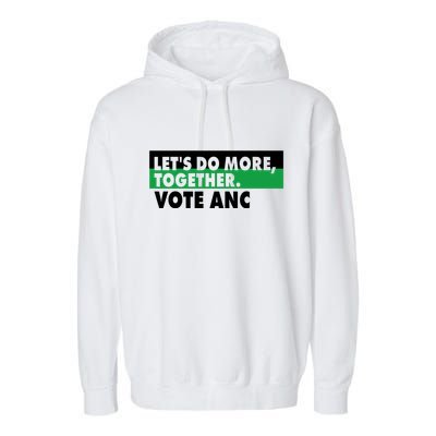 Ngamla Gouws LetS Do More Together Vote Anc Garment-Dyed Fleece Hoodie