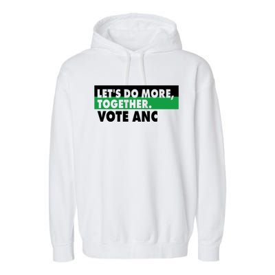 Ngamla Gouws LetS Do More Together Vote Anc Garment-Dyed Fleece Hoodie