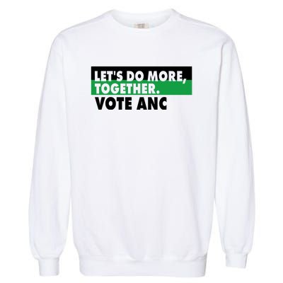 Ngamla Gouws LetS Do More Together Vote Anc Garment-Dyed Sweatshirt