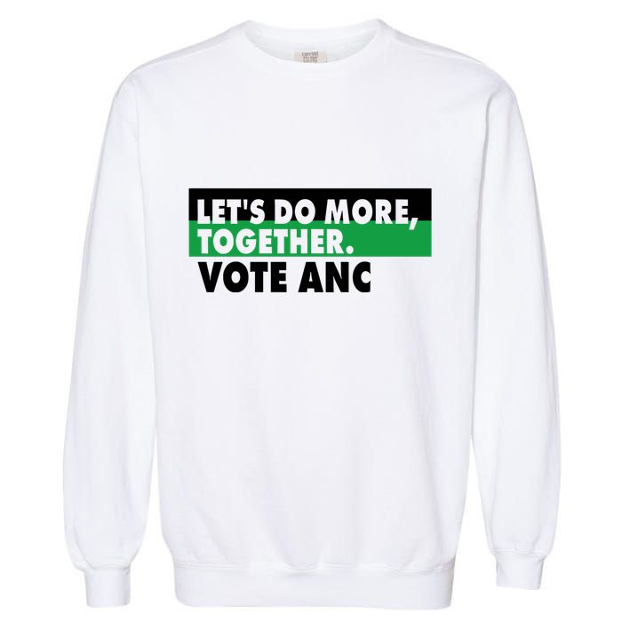 Ngamla Gouws LetS Do More Together Vote Anc Garment-Dyed Sweatshirt