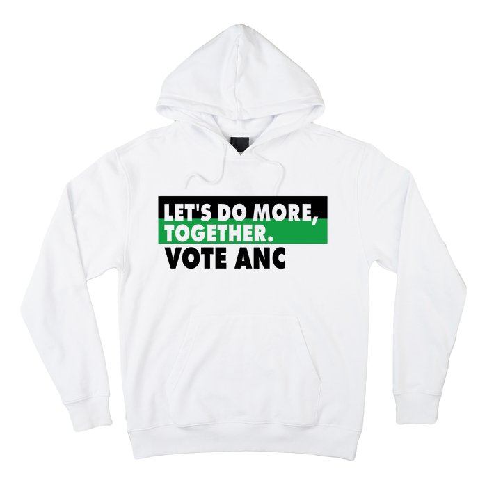 Ngamla Gouws LetS Do More Together Vote Anc Hoodie