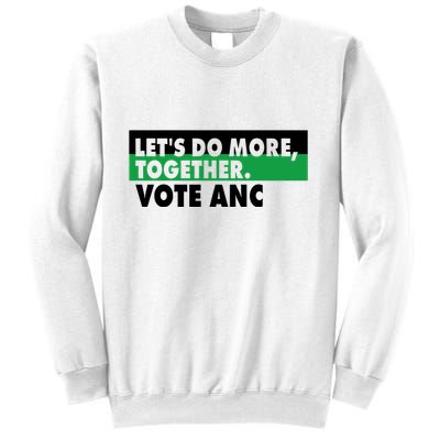 Ngamla Gouws LetS Do More Together Vote Anc Sweatshirt