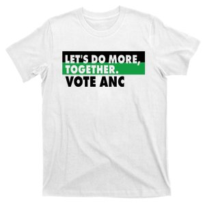 Ngamla Gouws LetS Do More Together Vote Anc T-Shirt