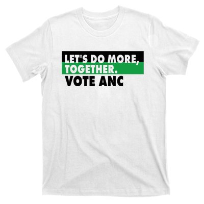 Ngamla Gouws LetS Do More Together Vote Anc T-Shirt