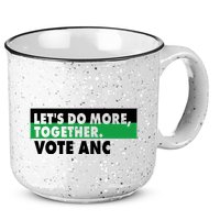 Ngamla Gouws LetS Do More Together Vote Anc 15oz Campfire Ceramic Mug