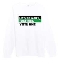 Ngamla Gouws LetS Do More Together Vote Anc Premium Crewneck Sweatshirt