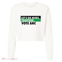 Ngamla Gouws LetS Do More Together Vote Anc Cropped Pullover Crew