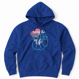 Nurse Gift Living The Scrub Life Stethoscope Gift Meaningful Gift Hoodie