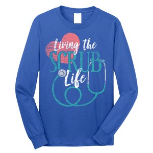 Nurse Gift Living The Scrub Life Stethoscope Gift Meaningful Gift Long Sleeve Shirt