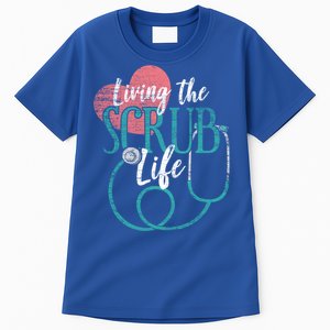 Nurse Gift Living The Scrub Life Stethoscope Gift Meaningful Gift Tall T-Shirt