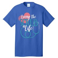 Nurse Gift Living The Scrub Life Stethoscope Gift Meaningful Gift Tall T-Shirt