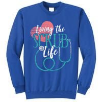 Nurse Gift Living The Scrub Life Stethoscope Gift Meaningful Gift Tall Sweatshirt