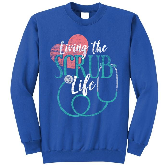 Nurse Gift Living The Scrub Life Stethoscope Gift Meaningful Gift Tall Sweatshirt