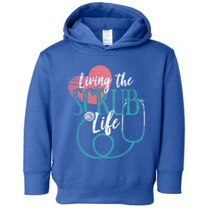 Nurse Gift Living The Scrub Life Stethoscope Gift Meaningful Gift Toddler Hoodie