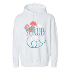 Nurse Gift Living The Scrub Life Stethoscope Gift Meaningful Gift Garment-Dyed Fleece Hoodie