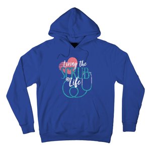 Nurse Gift Living The Scrub Life Stethoscope Gift Hoodie