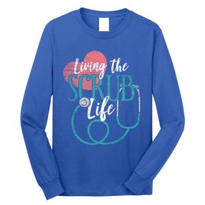 Nurse Gift Living The Scrub Life Stethoscope Gift Long Sleeve Shirt