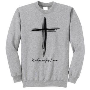 No Greater Love Cross Christian Easter Tall Sweatshirt