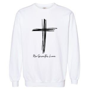 No Greater Love Cross Christian Easter Garment-Dyed Sweatshirt