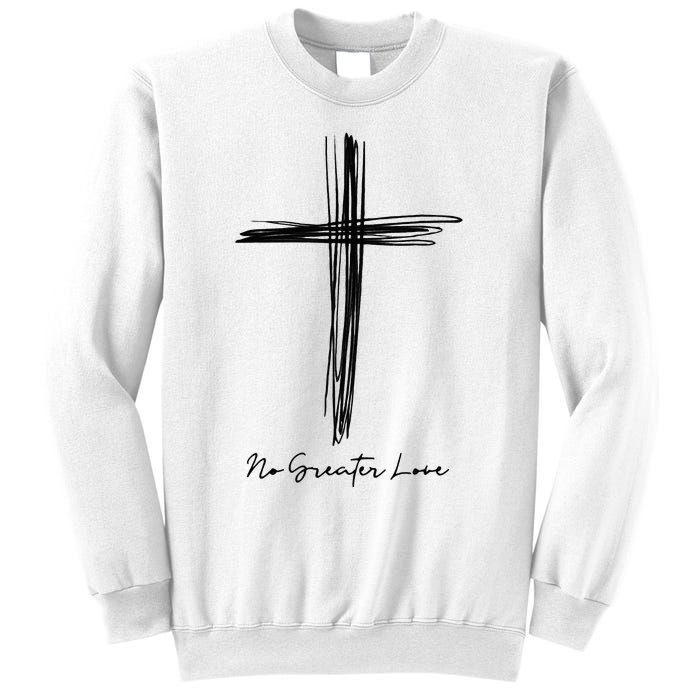 No Greater Love Cross Christian Easter Sweatshirt