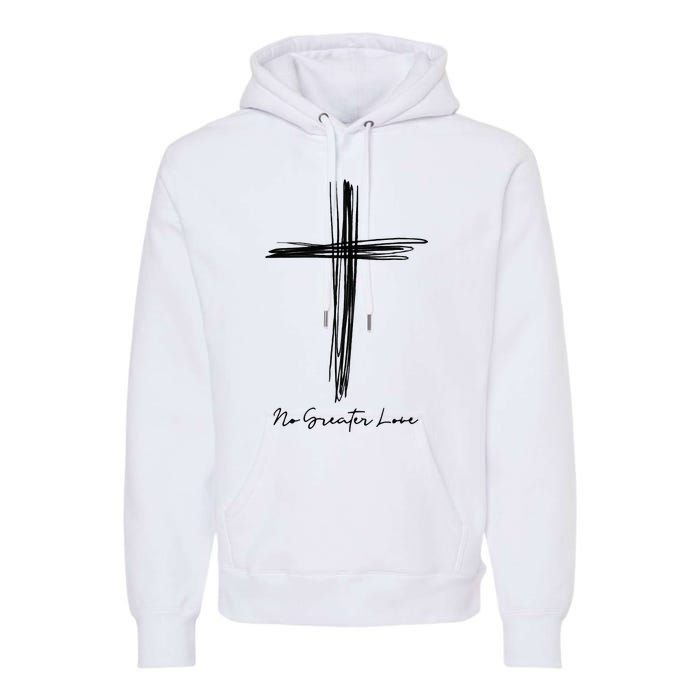 No Greater Love Cross Christian Easter Premium Hoodie