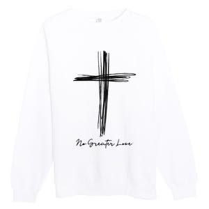 No Greater Love Cross Christian Easter Premium Crewneck Sweatshirt