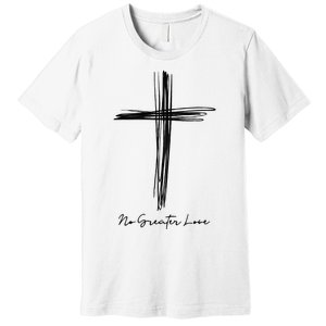 No Greater Love Cross Christian Easter Premium T-Shirt