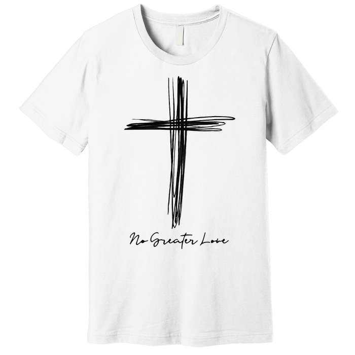 No Greater Love Cross Christian Easter Premium T-Shirt